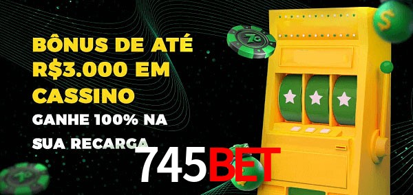 745BET melhor bônus de depósito